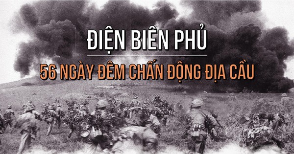 56 ngày đêm vẻ vang trong chiến dịch Điên Biên Phủ